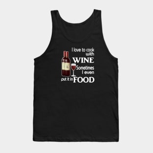 I love to cook with wine sometimes I even put it in food Tank Top